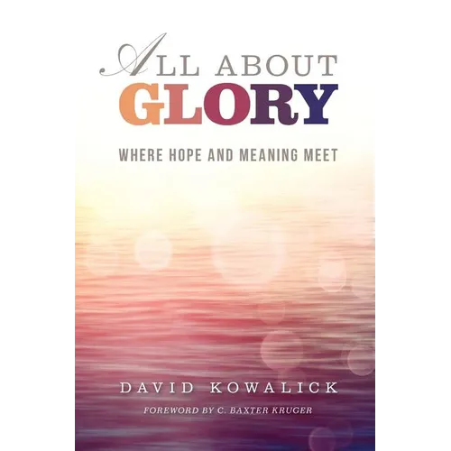 All about Glory: Where Hope and Meaning Meet - Paperback