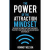 The Power of the Attraction Mindset: Discover the Power to Attract Happiness, Prosperity, Motivation, Love and Confidence Into Your Life - Paperback