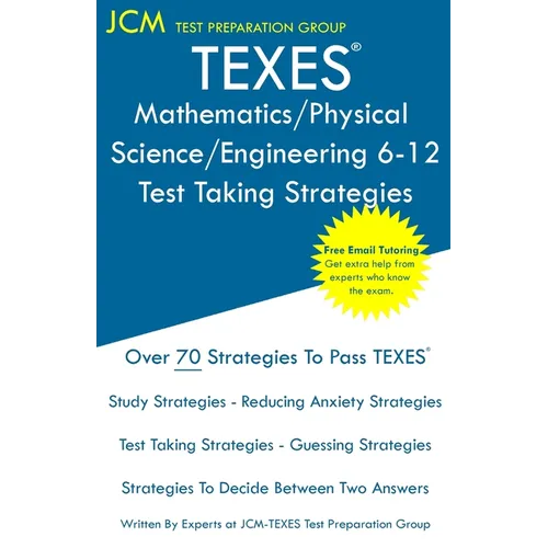 TEXES Mathematics/Physical Science/Engineering 6-12 - Test Taking Strategies: Free Online Tutoring - New 2020 Edition - The latest strategies to pass - Paperback