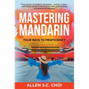 Mastering Mandarin: Your Path to Proficiency - Learn Chinese Language for English Speakers, Business, Academia and Global Trade - Paperback