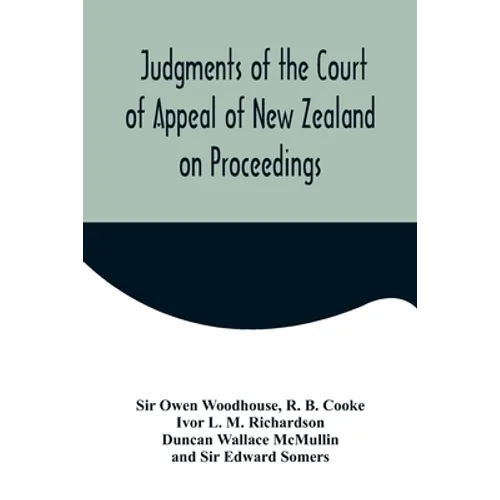 Judgments of the Court of Appeal of New Zealand on Proceedings to Review Aspects of the Report of the Royal Commission of Inquiry into the Mount Erebu - Paperback