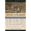 Sites Unseen: Architecture, Race, and American Literature - Paperback