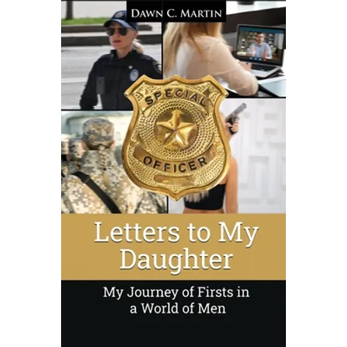 Letters to My Daughter: My Journey of Firsts in a World of Men - Paperback