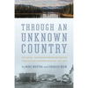 Through an Unknown Country: The Jarvis - Hanington Winter Expedition Through the Northern Rockies, 1874-1875 - Paperback
