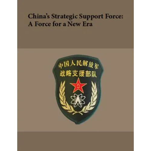 China's Strategic Support Force: A Force for a New Era: October 2018 - Paperback
