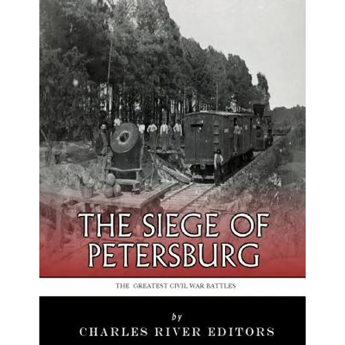 The Greatest Civil War Battles: The Siege of Petersburg - Paperback