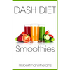 DASH Diet Smoothies: Delicious and Nutritious Smoothies for Great Health - Paperback