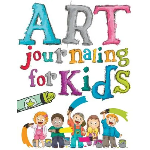 Art Journaling For Kids - Paperback