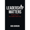 Leadership Matters: Bringing out the Leader Within You - Paperback