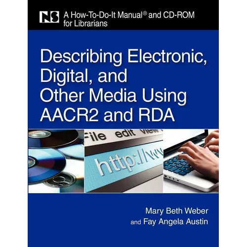 Describing Electronic, Digital, & Other Media Using AACR2 and RDA: A How-To-Do-It Manual and CD-ROM for Librarians [With CDROM] - Paperback