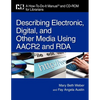 Describing Electronic, Digital, & Other Media Using AACR2 and RDA: A How-To-Do-It Manual and CD-ROM for Librarians [With CDROM] - Paperback