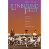 Unbound Feet: A Social History of Chinese Women in San Francisco - Paperback