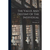 The Value And Destiny Of The Individual - Paperback