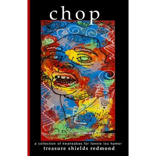 chop: a collection of kwansabas for fannie lou hamer - Paperback