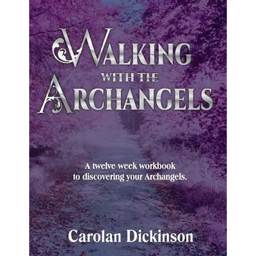 Walking With The Archangels: A twelve-week workbook to discovering your Archangels. - Paperback