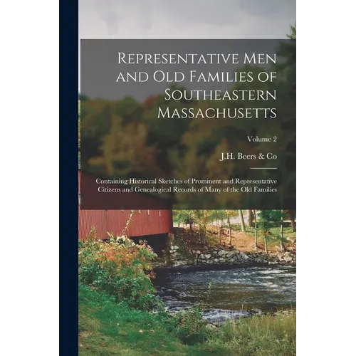 Representative Men and Old Families of Southeastern Massachusetts: Containing Historical Sketches of Prominent and Representative Citizens and Genealo - Paperback
