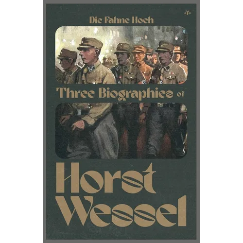Die Fahne Hoch: Three Biographies of Horst Wessel - Paperback