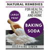 Baking Soda ***Large Print Edition***: Natural Remedies for Health, Beauty and Home - Paperback