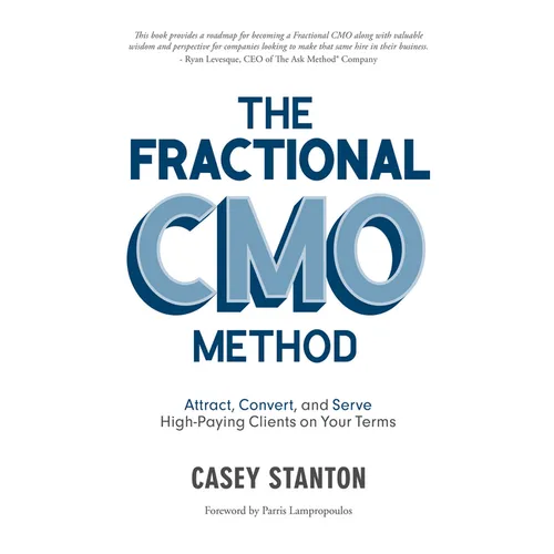 Fractional Cmo Method: Attract, Convert and Serve High-Paying Clients on Your Terms - Hardcover