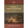 A History of American Christianity - Hardcover