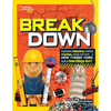 Break Down: Explosions, Implosions, Crashes, Crunches, Cracks, and More ... a How Things Work Look at How Things Don't - Hardcover