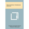 The Catholic Marriage Manual - Hardcover