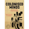 Colonised Minds: Narratives That Shape Psychology - Paperback