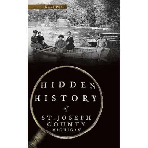Hidden History of St. Joseph County, Michigan - Hardcover