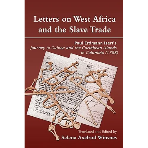 Letters on West Africa and the Slave Trade. Paul Erdmann Isert's Journey to Guinea and the Carribean Islands in Columbia (1788) - Paperback