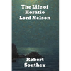 The Life of Horatio Lord Nelson - Paperback