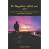 Rh Negative...What are we?: True Accounts of UFOs, Astral Projection, Murder, & Supernatural Phenomenon - Paperback