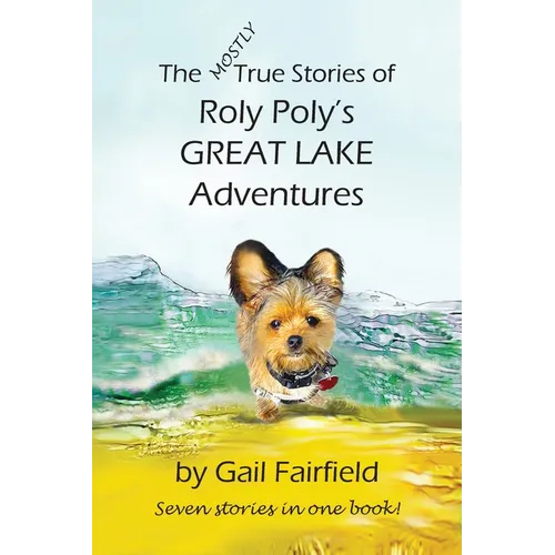 The MOSTLY True Stories of Roly Poly's Great Lake Adventures - Paperback
