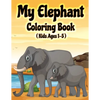 My Elephant Coloring Book: Jumbo Elephant Coloring Book for Kids Ages 1-3, 2-5 - Paperback