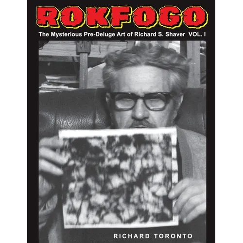 Rokfogo: The Mysterious Pre-Deluge Art of Richard S. Shaver - Paperback