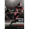 Policing Black Athletes: Racial Disconnect in Sports - Paperback
