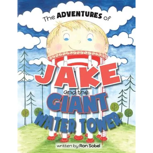 The Adventures of Jake and the Giant Water Tower - Paperback