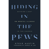 Hiding in the Pews: Shining Light on Mental Illness in the Church - Paperback