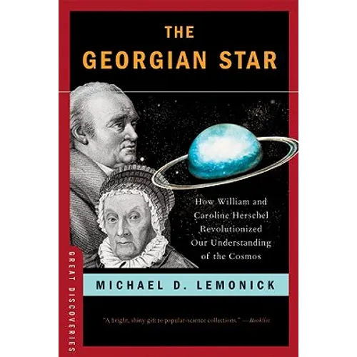 The Georgian Star: How William and Caroline Herschel Revolutionized Our Understanding of the Cosmos - Paperback