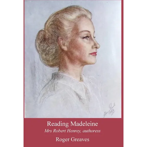 Reading Madeleine: Mrs Robert Henrey, authoress - Hardcover