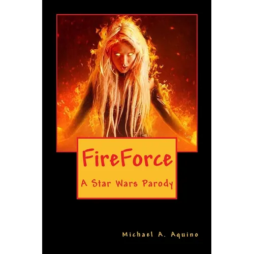 FireForce: A Star Wars Parody - Paperback