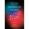 Centered-Set Church: Discipleship and Community Without Judgmentalism - Paperback