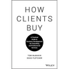 How Clients Buy: A Practical Guide to Business Development for Consulting and Professional Services - Hardcover
