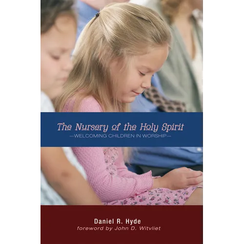 The Nursery of the Holy Spirit: Welcoming Children in Worship - Paperback