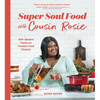 Super Soul Food with Cousin Rosie: 100+ Modern Twists on Comfort Food Classics - Paperback