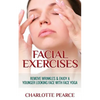 Facial Exercises: Remove Wrinkles & Enjoy A Younger Looking Face with Face Yoga - Paperback