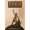 Nimrod the Empire Builder: Architect of Shock and Awe - Paperback