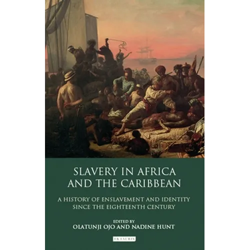 Slavery in Africa and the Caribbean: A History of Enslavement and Identity Since the Eighteenth Century - Paperback
