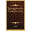 The Twana Indians Of The Skokomish Reservation In Washington Territory - Hardcover