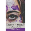 Silence Equals Suicide: Love Yourself to Live - Paperback