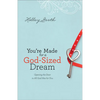 You're Made for a God-Sized Dream: Opening the Door to All God Has for You - Paperback